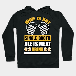 Wine Is But Single Broth ale Is Meat Drink And Cloth T Shirt For Women Men Hoodie